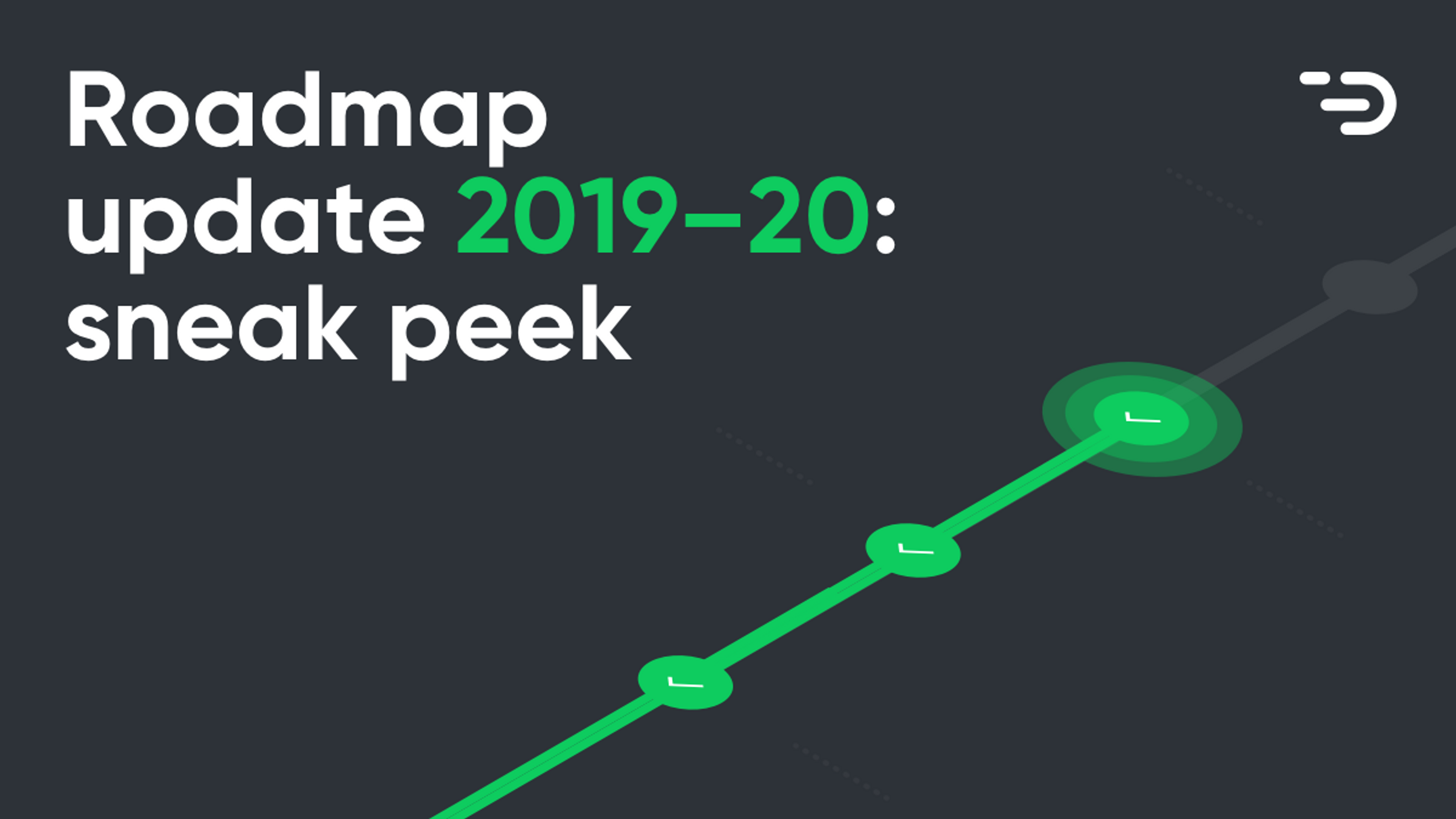 Roadmap Update 2019–20: Sneak Peek