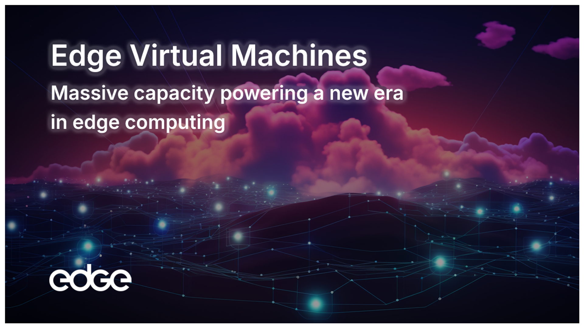 Edge Ups the VM Ante
